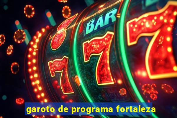 garoto de programa fortaleza